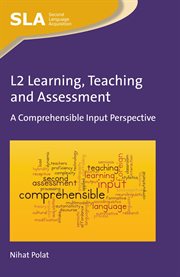 L2 Learning, Teaching and Assessment : a Comprehensible Input Perspective cover image