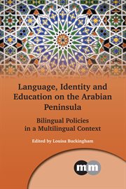 Language, identity and education on the Arabian Peninsula : bilingual policies in a multilingual context cover image