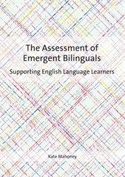 The assessment of emergent bilinguals : supporting English language learners cover image