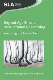 Beyond age effects in instructional L2 learning : revisiting the age factor cover image