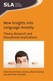 New insights into language anxiety : theory, research and educational implications cover image