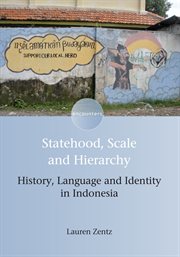 Statehood, scale and hierarchy : history, language and identity in Indonesia cover image