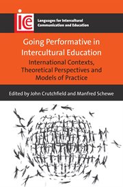 Going performative in intercultural education : international contexts, theoretical perspectives and models of practice cover image