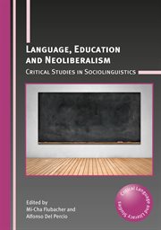 Language, education and neoliberalism : critical studies in sociolinguistics cover image