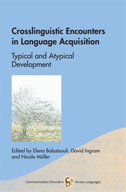 Crosslinguistic Encounters in Language Acquisition : Typical and Atypical Development cover image