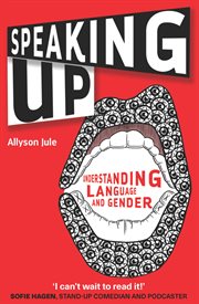 Speaking Up : Understanding Language and Gender cover image
