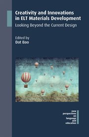 Creativity and Innovations in ELT Materials Development : Looking Beyond the Current Design cover image