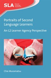 Portraits of second language learners : an L2 learner agency perspective cover image