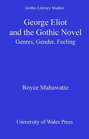 George Eliot and the Gothic Novel : Genres, Gender and Feeling cover image