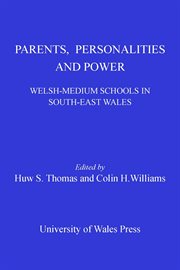 Parents, personalities and power : Welsh-medium schools in South-East Wales cover image