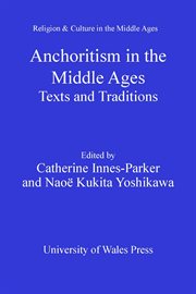 Anchoritism in the Middle Ages : texts and traditions cover image