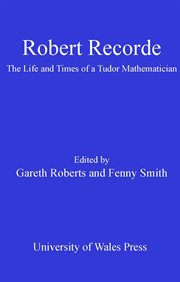 Robert Recorde : the Life and Times of a Tudor Mathematician cover image