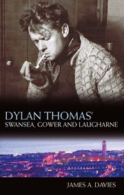 Dylan Thomas's Swansea, Gower and Laugharne cover image