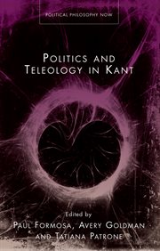 Politics and Teleology in Kant : Political Philosophy Now cover image