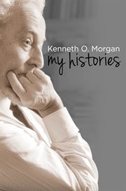 Kenneth O. Morgan : my histories cover image