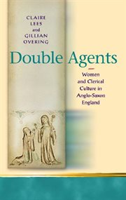 Double Agents : Women and Clerical Culture in Anglo-Saxon England cover image