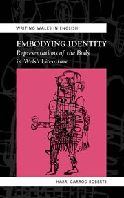 Embodying identity : representations of the body in Welsh literature cover image