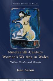 Nineteenth-century women's writing in wales : nation, gender and identity cover image