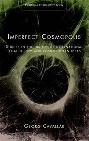 Imperfect cosmopolis : studies in the history of international legal theory and cosmopolitan ideas cover image