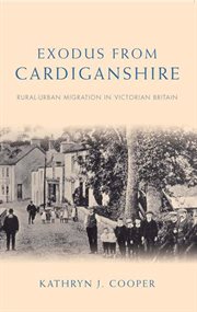 Exodus from Cardiganshire : rural-urban migration in Victorian Britain cover image