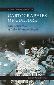 Cartographies of Culture : New Geographies of Welsh Writing in English cover image