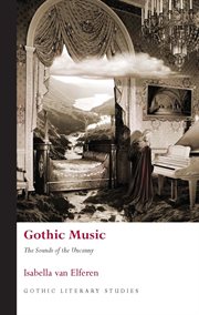 Gothic Music : the Sounds of the Uncanny cover image