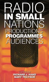 Radio in small nations : production, programmes, audiences cover image