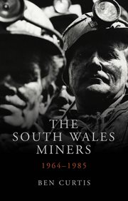 The South Wales miners 1964-1985 cover image