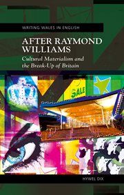 After Raymond Williams : cultural materialism and the break-up of Britain cover image