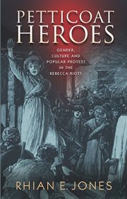 Petticoat Heroes : Rethinking the Rebecca Riots cover image