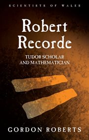 Robert Recorde : the life and times of a Tudor mathematician cover image