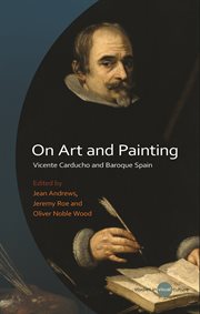 On Art and Painting : Vicente Carducho and Baroque Spain cover image