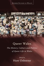 Queer Wales : the history, culture and politics of queer life in Wales cover image