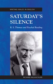 Saturday's silence : R.S. Thomas and paschal reading : writing Wales in English cover image