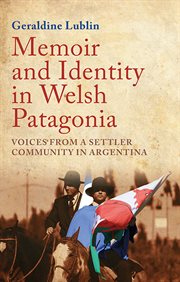 Memoir and identity in Welsh Patagonia : voices from a settler community in Argentina cover image
