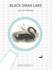 Black Swan Lake : Life of a Wetland cover image