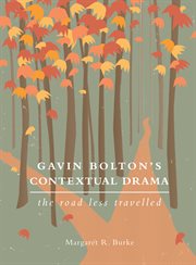 Gavin Bolton's contextual drama : the road less travelled cover image