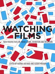 Watching Films : New Perspectives on Movie-Going, Exhibition and Reception cover image
