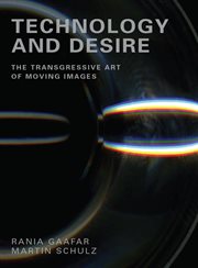 Technology and desire : the transgressive art of moving images cover image