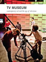 TV Museum : contemporary art and the age of television cover image