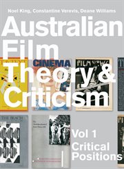 Australian Film Theory and Criticism, Volume 1 : Critical Positions cover image