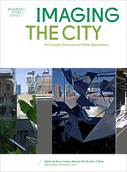 Imaging the city : art, creative practices and media speculations cover image