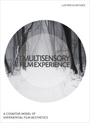 The multisensory film experience : a cognitive model of experiential film aesthetics cover image