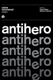 Antihero : Crime Uncovered cover image
