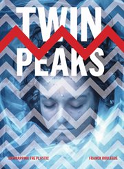 Twin Peaks : unwrapping the plastic cover image