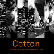 Cotton : companies, fashion & the fabric of our lives cover image
