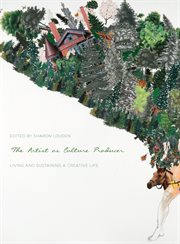 The artist as culture producer : living and sustaining a creative life cover image