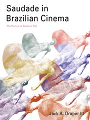 Saudade in Brazilian cinema : the history of an emotion on film cover image