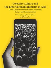 Celebrity culture and the entertainment industry in Asia : use of celebrity and its influence on society, culture and communication cover image