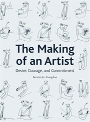 The making of an artist : desire, courage, and commitment cover image